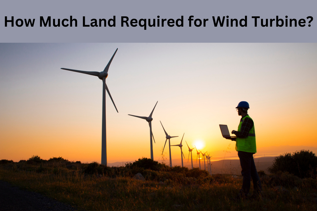 How Much Land Required for Wind Turbine?