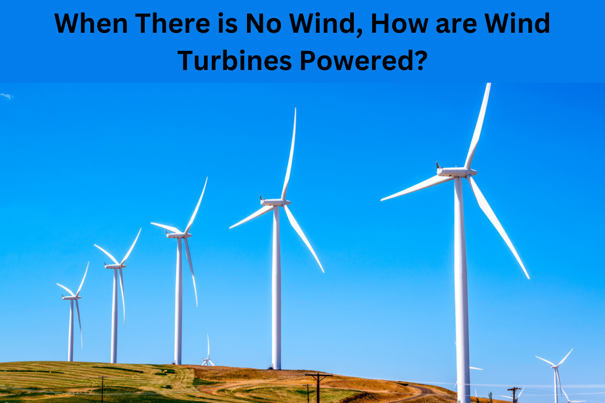 When There is No Wind, How are Wind Turbines Powered?