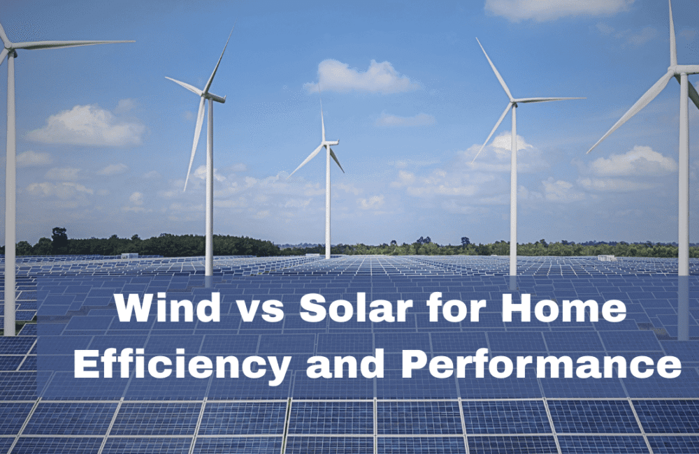 Wind vs Solar for Home: Efficiency and Performance
